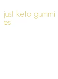 just keto gummies