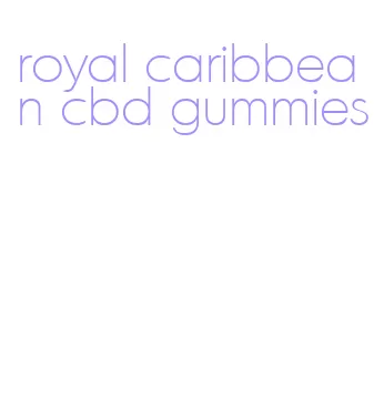 royal caribbean cbd gummies