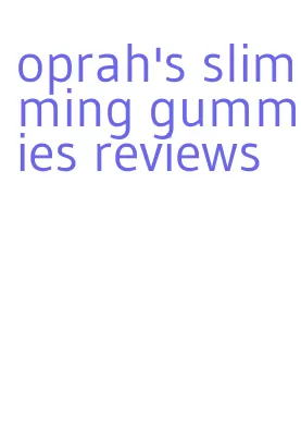 oprah's slimming gummies reviews