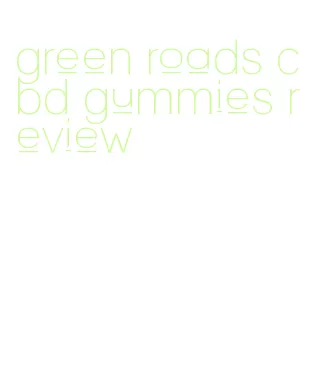 green roads cbd gummies review