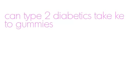 can type 2 diabetics take keto gummies