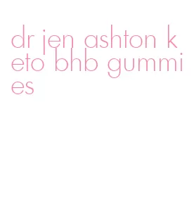 dr jen ashton keto bhb gummies