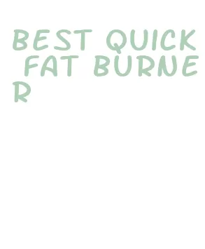 best quick fat burner