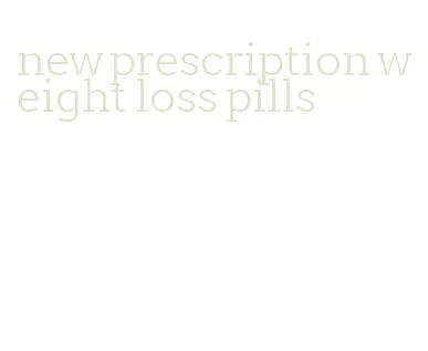 new prescription weight loss pills