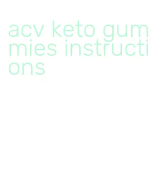 acv keto gummies instructions