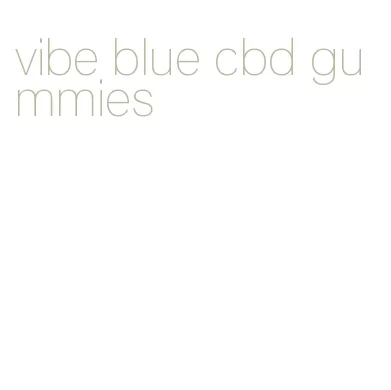 vibe blue cbd gummies