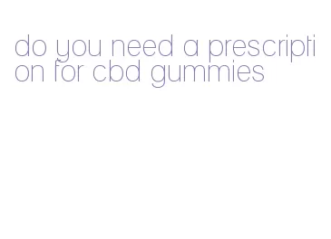 do you need a prescription for cbd gummies