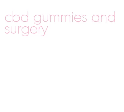 cbd gummies and surgery