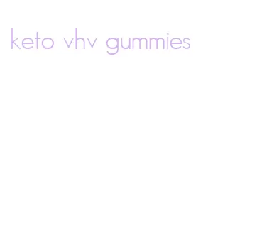 keto vhv gummies