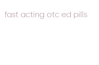 fast acting otc ed pills