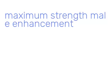 maximum strength male enhancement