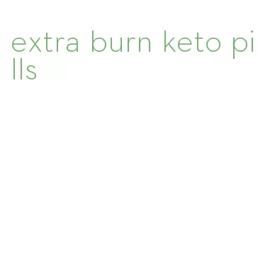 extra burn keto pills