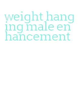 weight hanging male enhancement