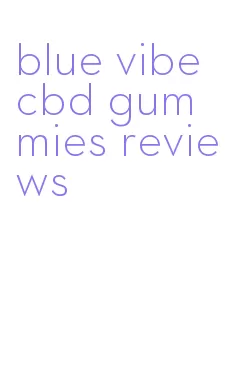 blue vibe cbd gummies reviews