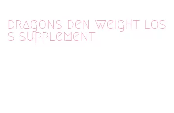 dragons den weight loss supplement