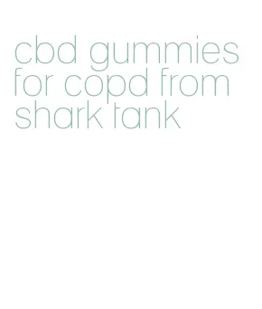 cbd gummies for copd from shark tank