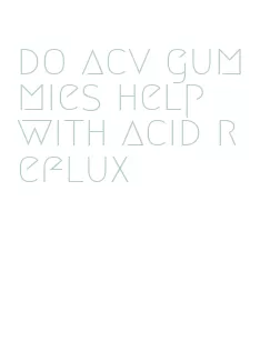 do acv gummies help with acid reflux