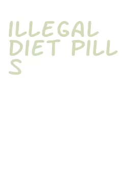 illegal diet pills