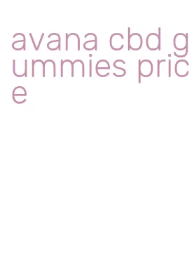 avana cbd gummies price