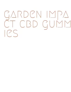 garden impact cbd gummies