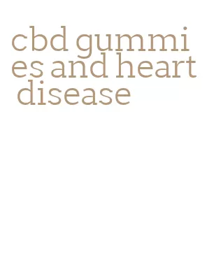 cbd gummies and heart disease