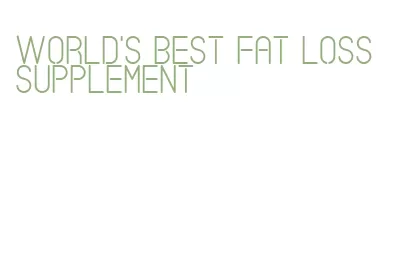 world's best fat loss supplement