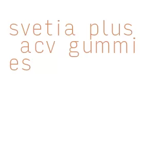 svetia plus acv gummies