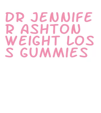 dr jennifer ashton weight loss gummies