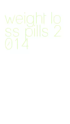 weight loss pills 2014