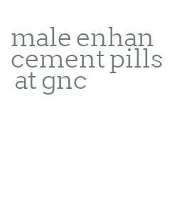 male enhancement pills at gnc