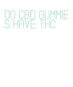 do cbd gummies have thc