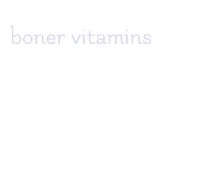 boner vitamins