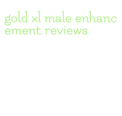 gold xl male enhancement reviews