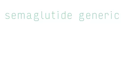 semaglutide generic