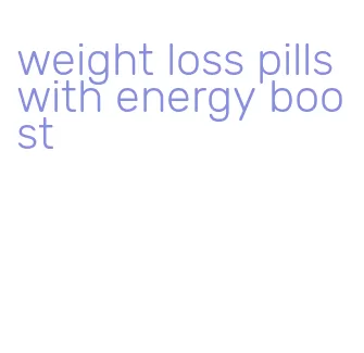 weight loss pills with energy boost