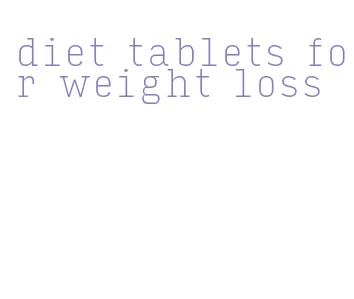 diet tablets for weight loss