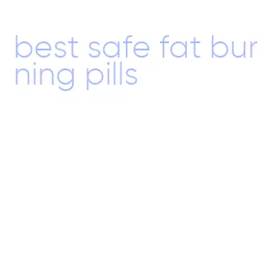 best safe fat burning pills