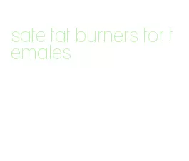 safe fat burners for females