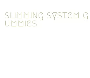 slimming system gummies