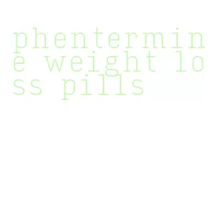 phentermine weight loss pills