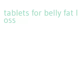 tablets for belly fat loss