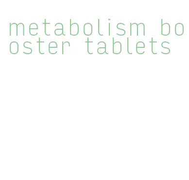 metabolism booster tablets