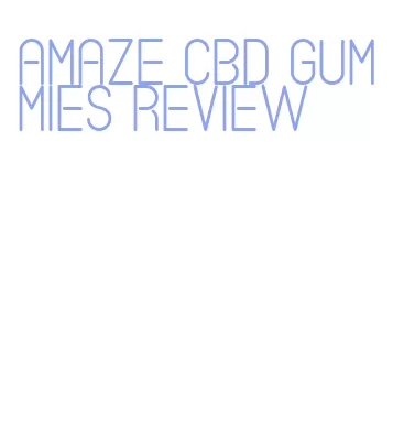 amaze cbd gummies review