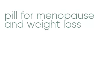 pill for menopause and weight loss