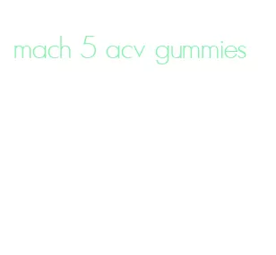 mach 5 acv gummies