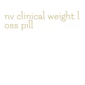 nv clinical weight loss pill