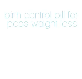 birth control pill for pcos weight loss