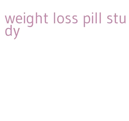 weight loss pill study