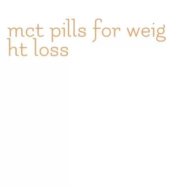 mct pills for weight loss