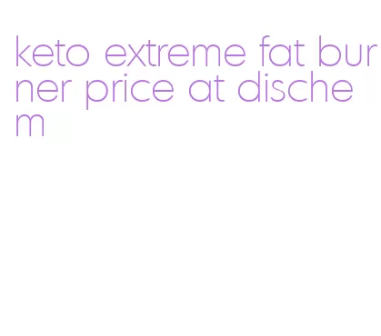 keto extreme fat burner price at dischem